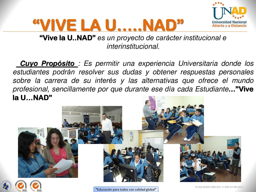 VIVE LA U…..NAD 1. Vive la U..NAD es un proyecto de carácter institucional e interinstitucional.