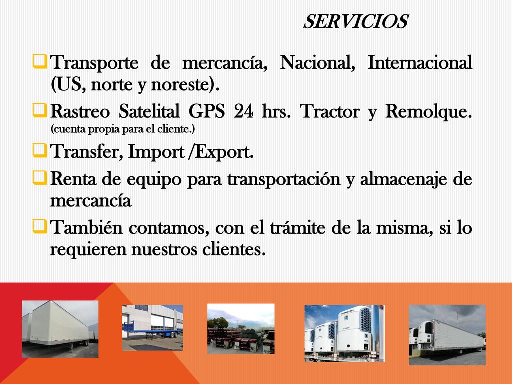 SERVICIOS Transporte de mercancía, Nacional, Internacional (US, norte y noreste).