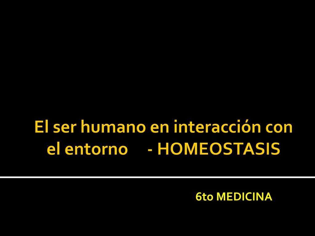 El ser humano en interacción con el entorno - HOMEOSTASIS