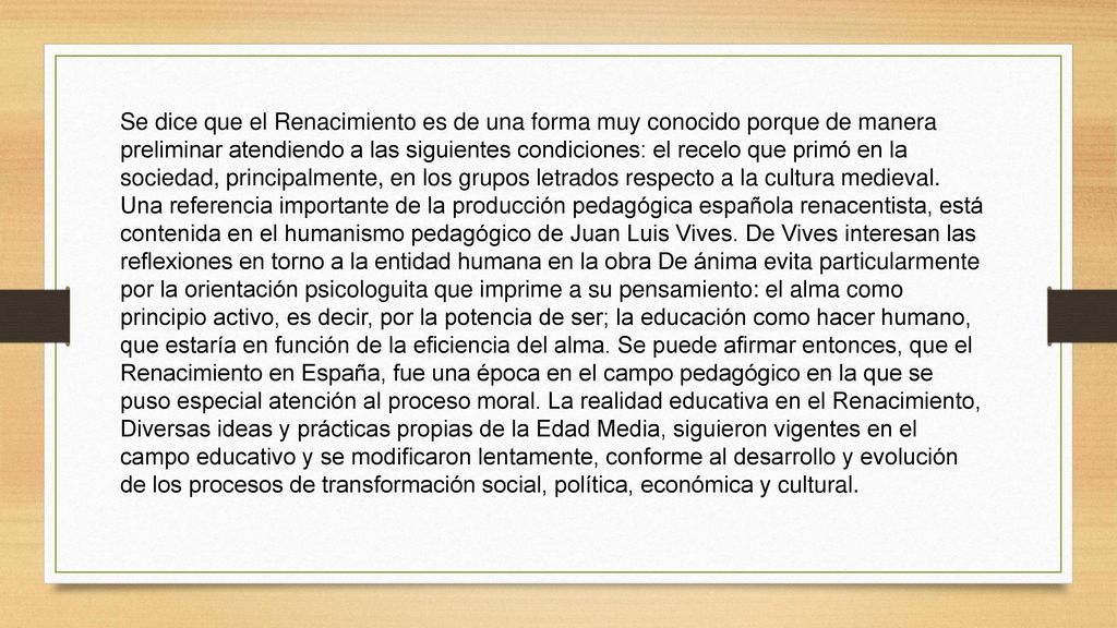 Se dice que el Renacimiento es de una forma muy conocido porque de manera preliminar atendiendo a las siguientes condiciones: el recelo que primó en la sociedad, principalmente, en los grupos letrados respecto a la cultura medieval.