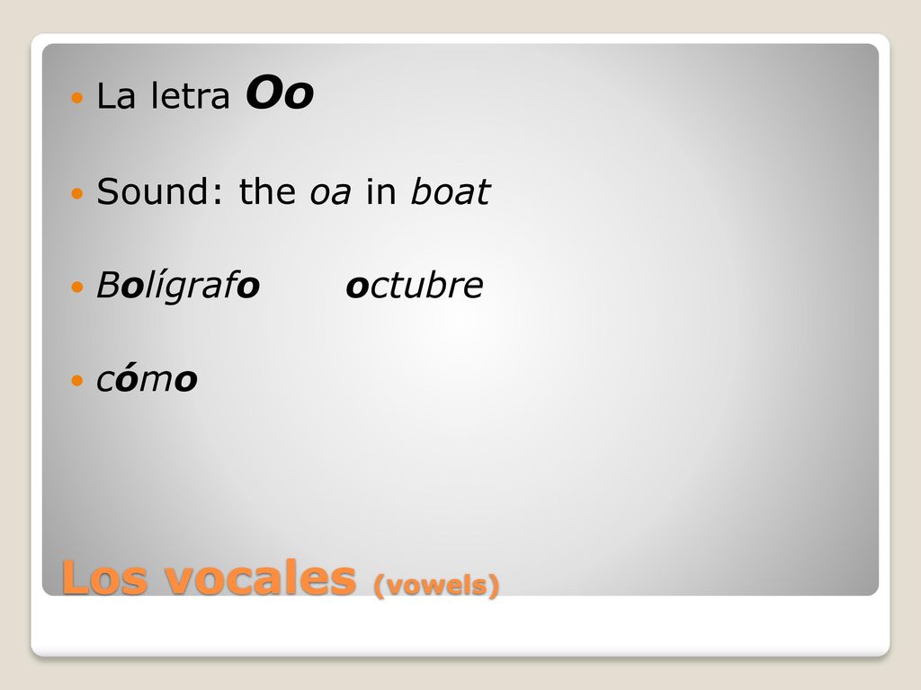 Los vocales (vowels) La letra Oo Sound: the oa in boat