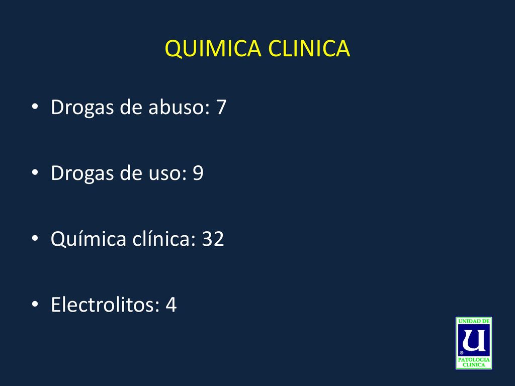 QUIMICA CLINICA Drogas de abuso: 7 Drogas de uso: 9