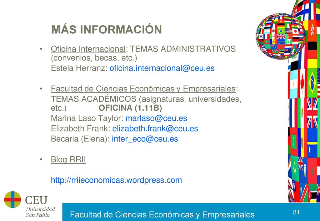 MÁS INFORMACIÓN Oficina Internacional: TEMAS ADMINISTRATIVOS (convenios, becas, etc.) Estela Herranz: