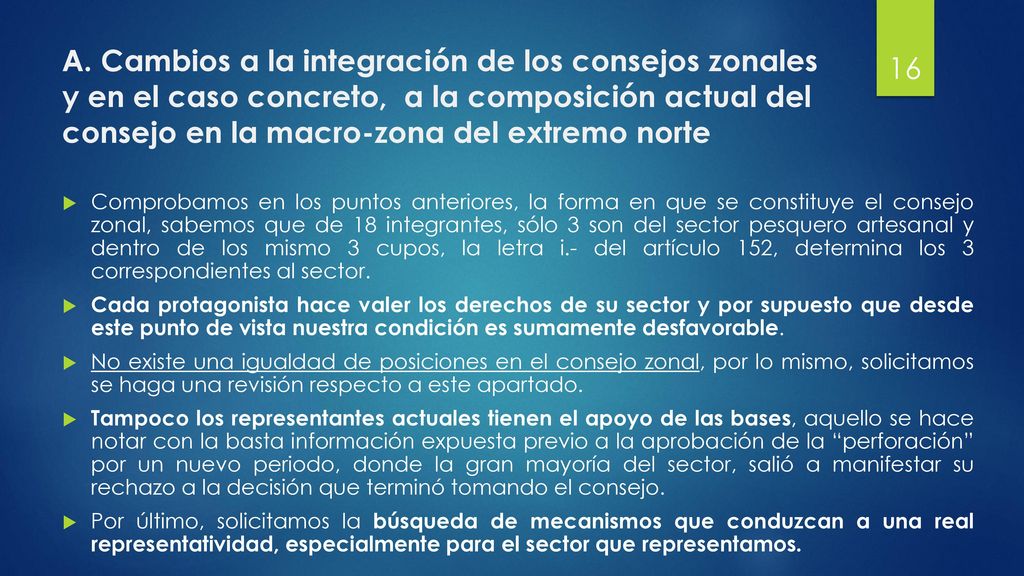 A. Cambios a la integración de los consejos zonales y en el caso concreto, a la composición actual del consejo en la macro-zona del extremo norte