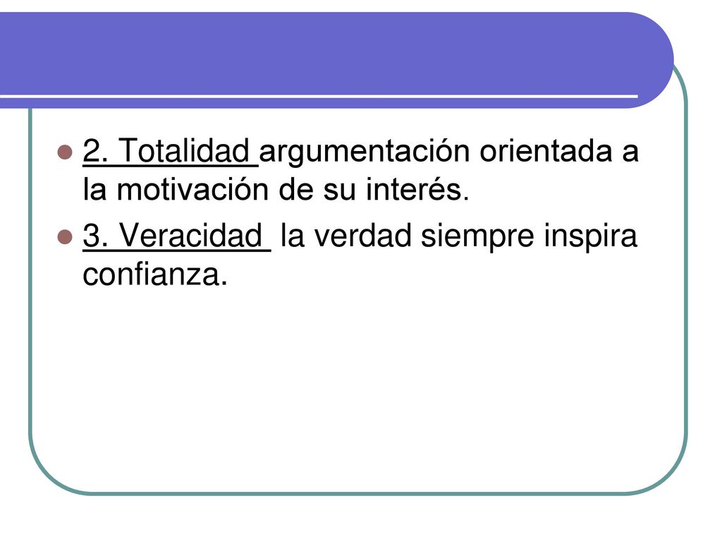 2. Totalidad argumentación orientada a la motivación de su interés.