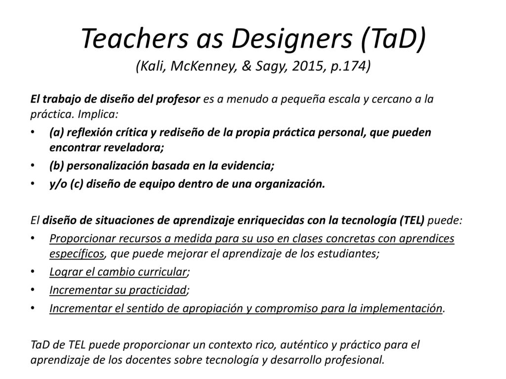 Teachers as Designers (TaD) (Kali, McKenney, & Sagy, 2015, p.174)