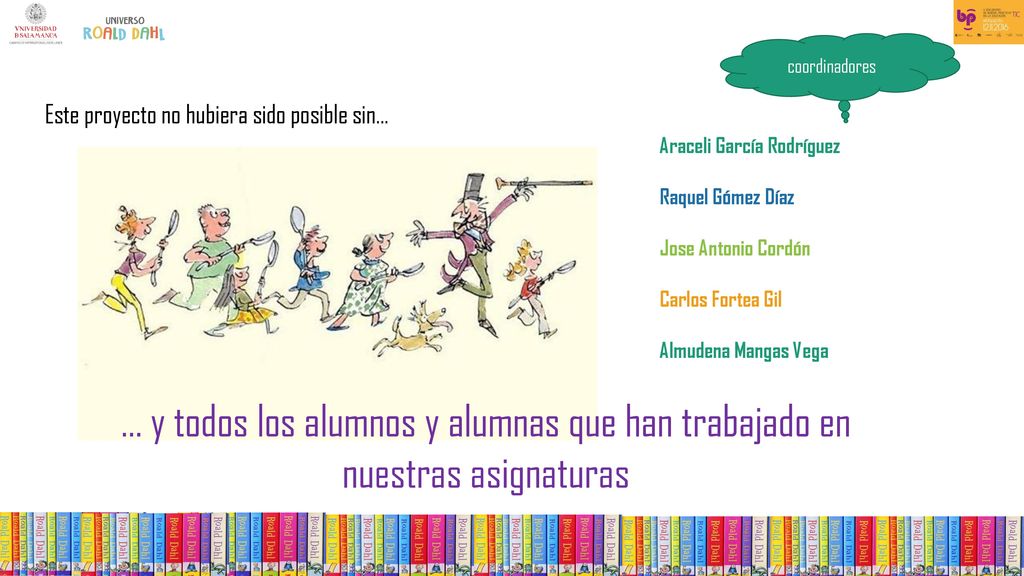 coordinadores Este proyecto no hubiera sido posible sin... Araceli García Rodríguez. Raquel Gómez Díaz.