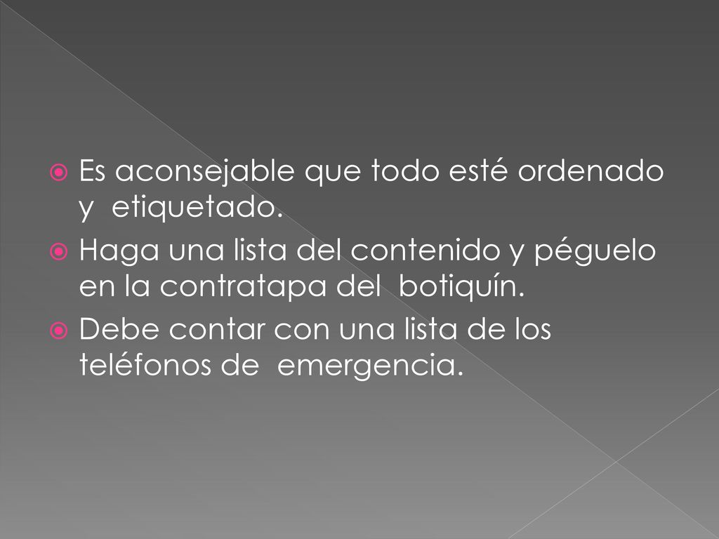 Es aconsejable que todo esté ordenado y etiquetado.