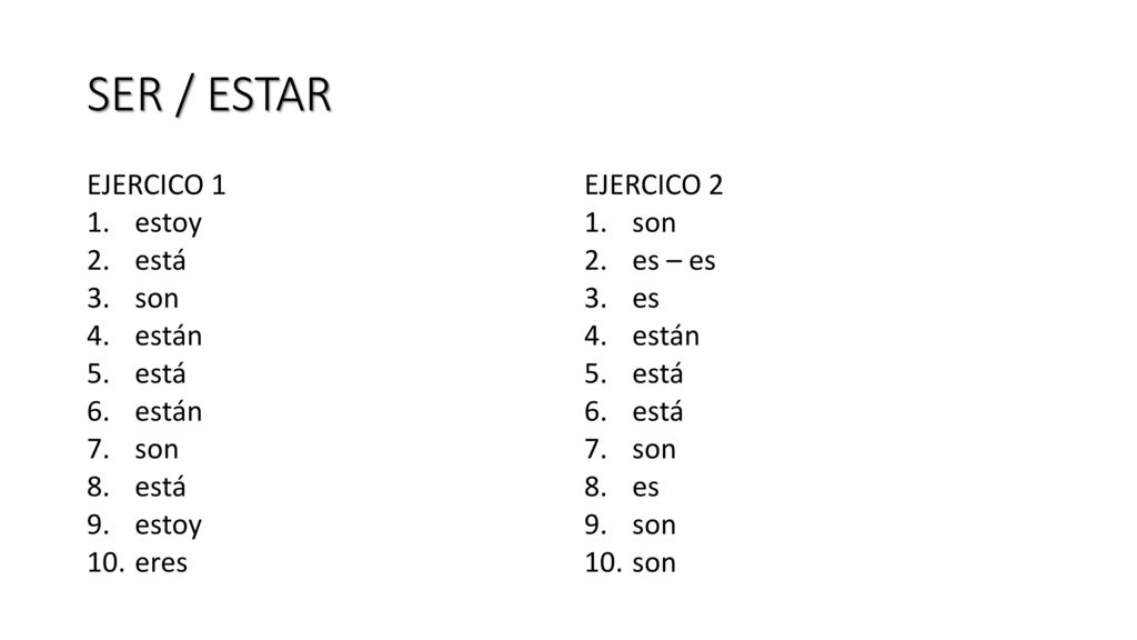 SER / ESTAR EJERCICO 1 estoy está son están eres EJERCICO 2 son
