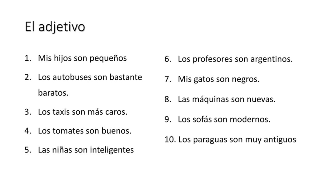 El adjetivo Mis hijos son pequeños Los autobuses son bastante baratos.