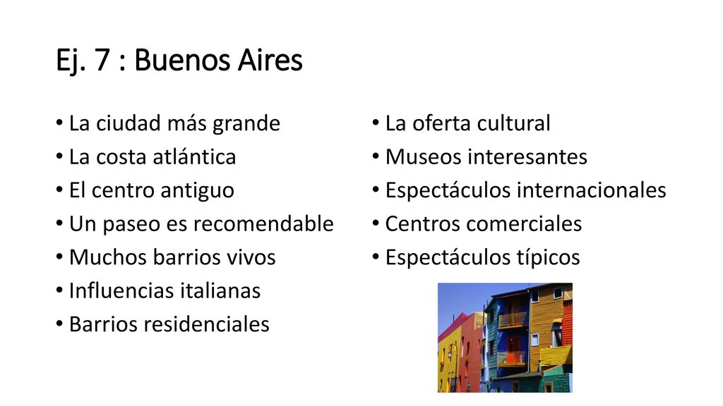 Ej. 7 : Buenos Aires La ciudad más grande La costa atlántica