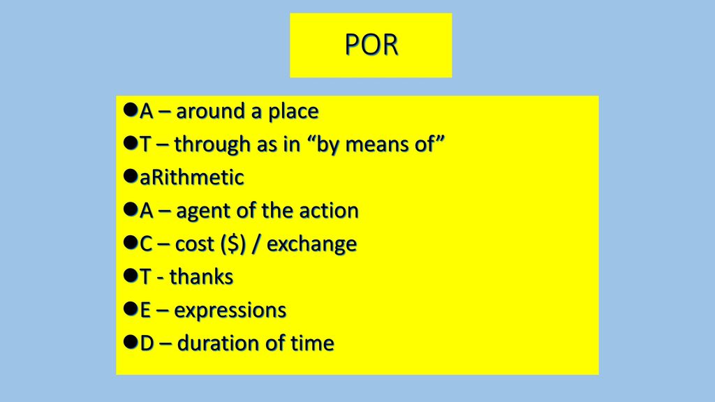 POR A – around a place T – through as in by means of aRithmetic