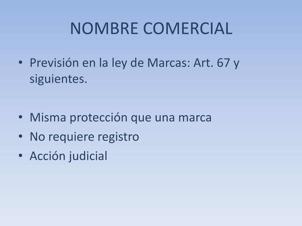 NOMBRE COMERCIAL Previsión en la ley de Marcas: Art. 67 y siguientes.