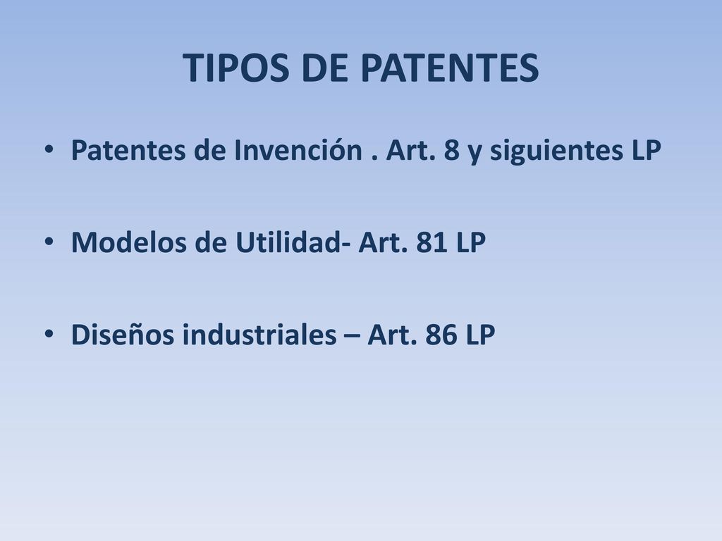 TIPOS DE PATENTES Patentes de Invención . Art. 8 y siguientes LP