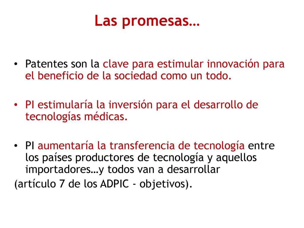 Las promesas… Patentes son la clave para estimular innovación para el beneficio de la sociedad como un todo.