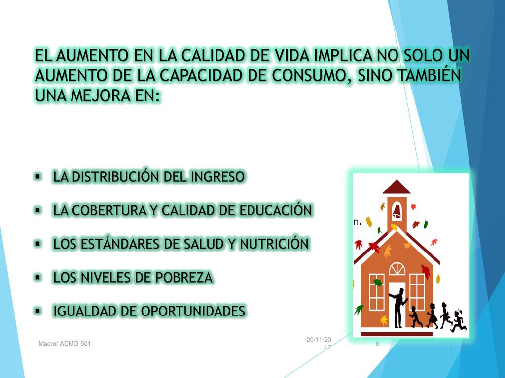 EL AUMENTO EN LA CALIDAD DE VIDA IMPLICA NO SOLO UN AUMENTO DE LA CAPACIDAD DE CONSUMO, SINO TAMBIÉN UNA MEJORA EN: