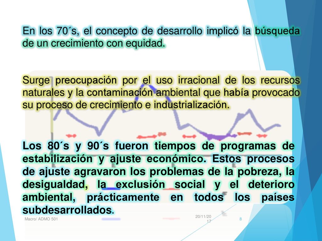 En los 70´s, el concepto de desarrollo implicó la búsqueda de un crecimiento con equidad.