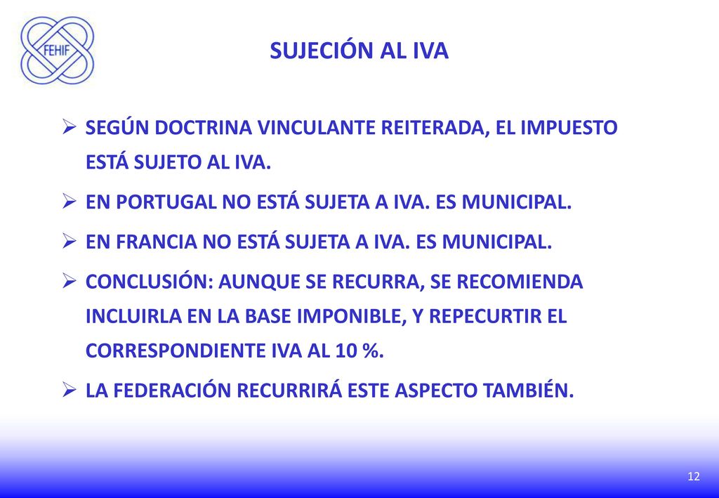 SUJECIÓN AL IVA SEGÚN DOCTRINA VINCULANTE REITERADA, EL IMPUESTO ESTÁ SUJETO AL IVA. EN PORTUGAL NO ESTÁ SUJETA A IVA. ES MUNICIPAL.