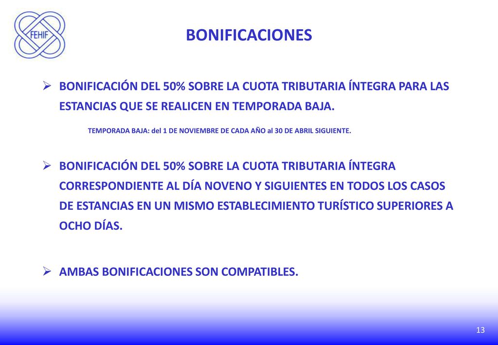BONIFICACIONES BONIFICACIÓN DEL 50% SOBRE LA CUOTA TRIBUTARIA ÍNTEGRA PARA LAS ESTANCIAS QUE SE REALICEN EN TEMPORADA BAJA.
