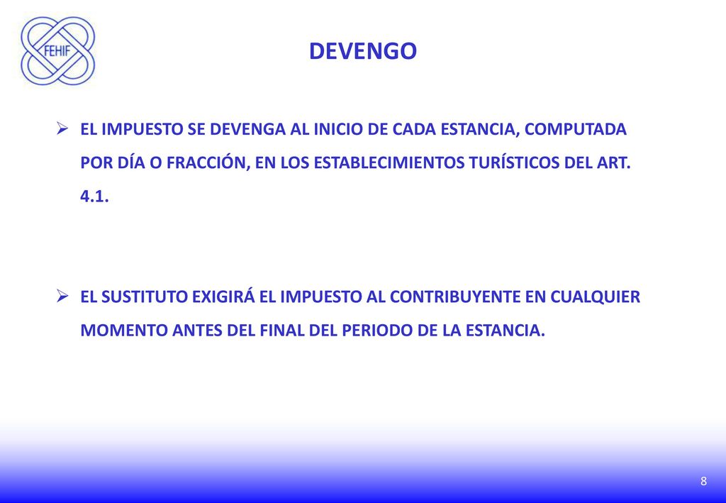 DEVENGO EL IMPUESTO SE DEVENGA AL INICIO DE CADA ESTANCIA, COMPUTADA POR DÍA O FRACCIÓN, EN LOS ESTABLECIMIENTOS TURÍSTICOS DEL ART
