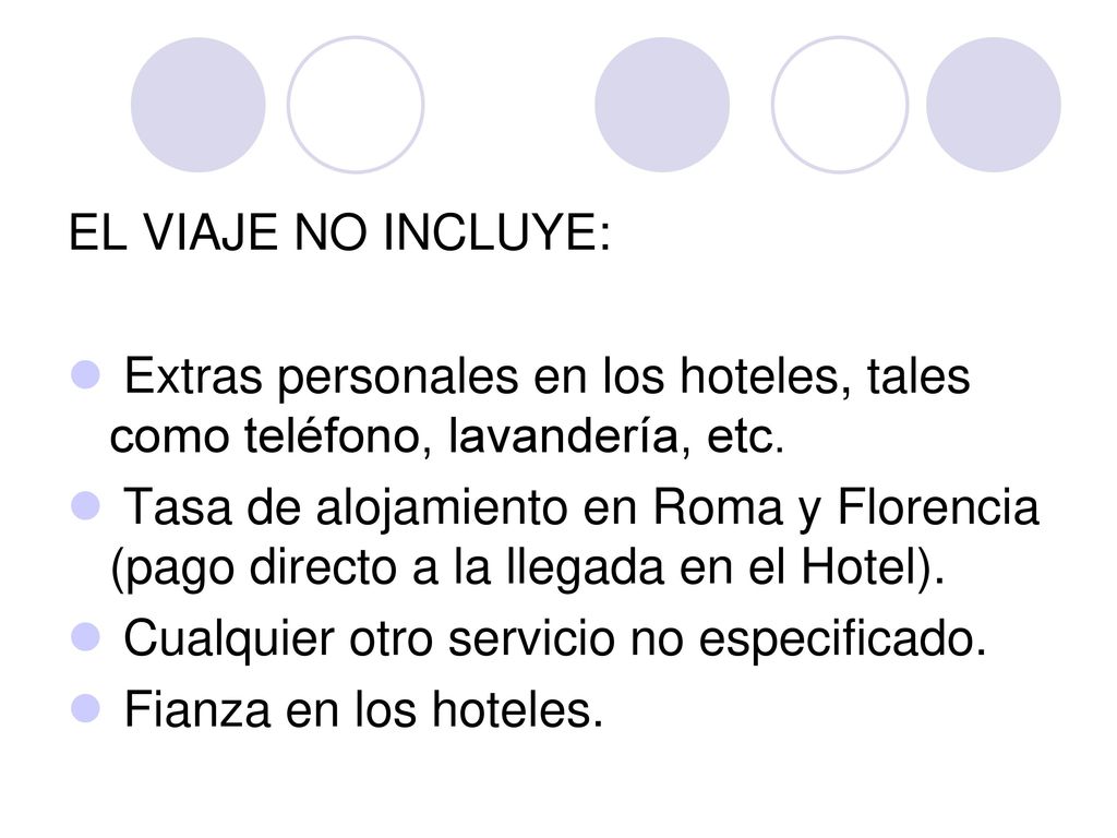 EL VIAJE NO INCLUYE: Extras personales en los hoteles, tales como teléfono, lavandería, etc.