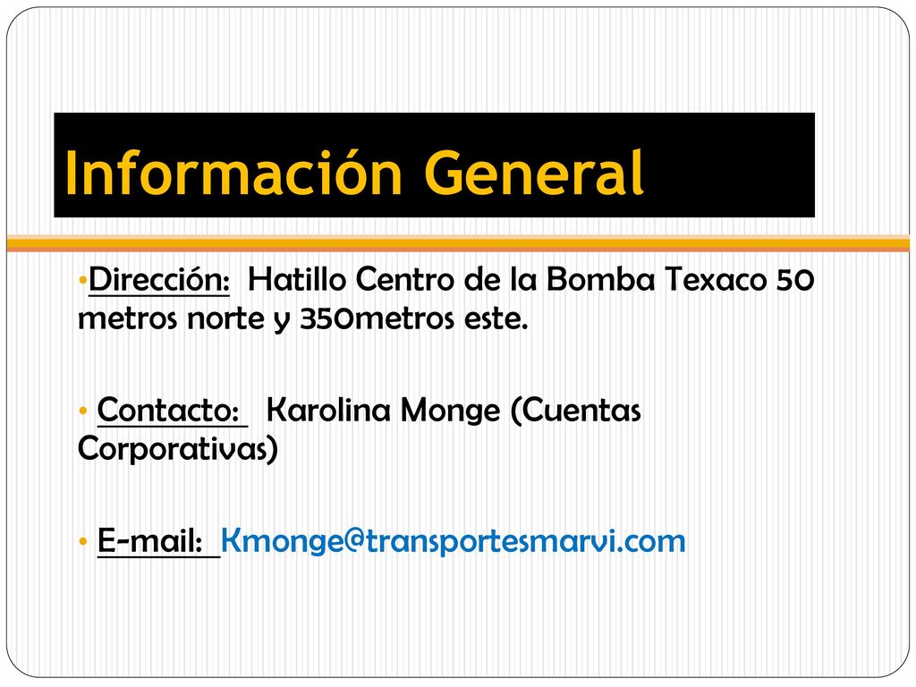 Información General Dirección: Hatillo Centro de la Bomba Texaco 50 metros norte y 350metros este.