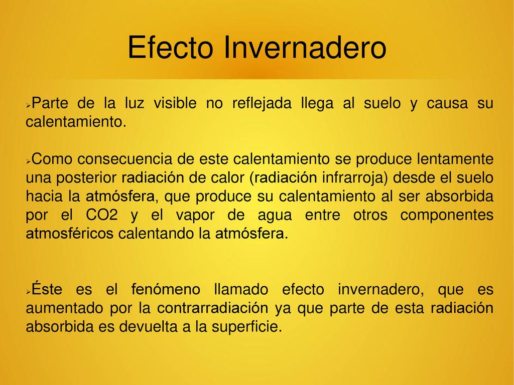 Efecto Invernadero Parte de la luz visible no reflejada llega al suelo y causa su calentamiento.