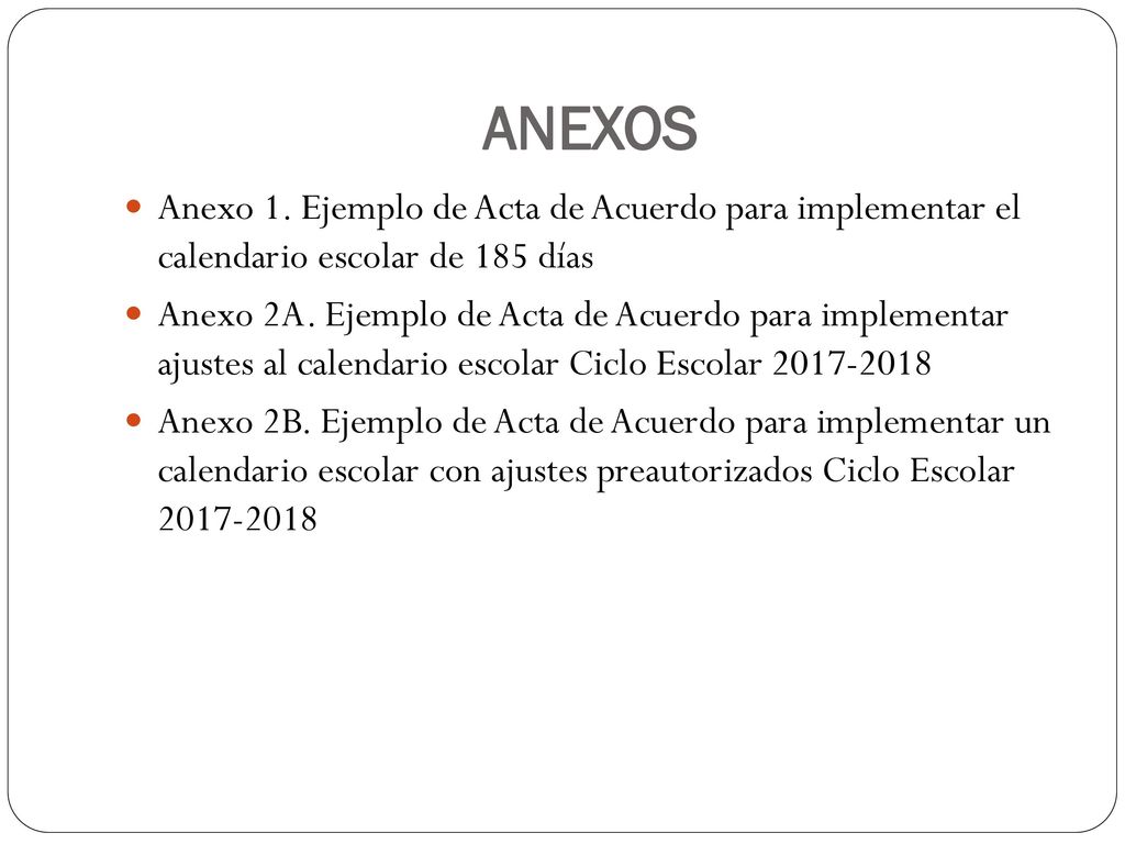 ANEXOS Anexo 1. Ejemplo de Acta de Acuerdo para implementar el calendario escolar de 185 días.