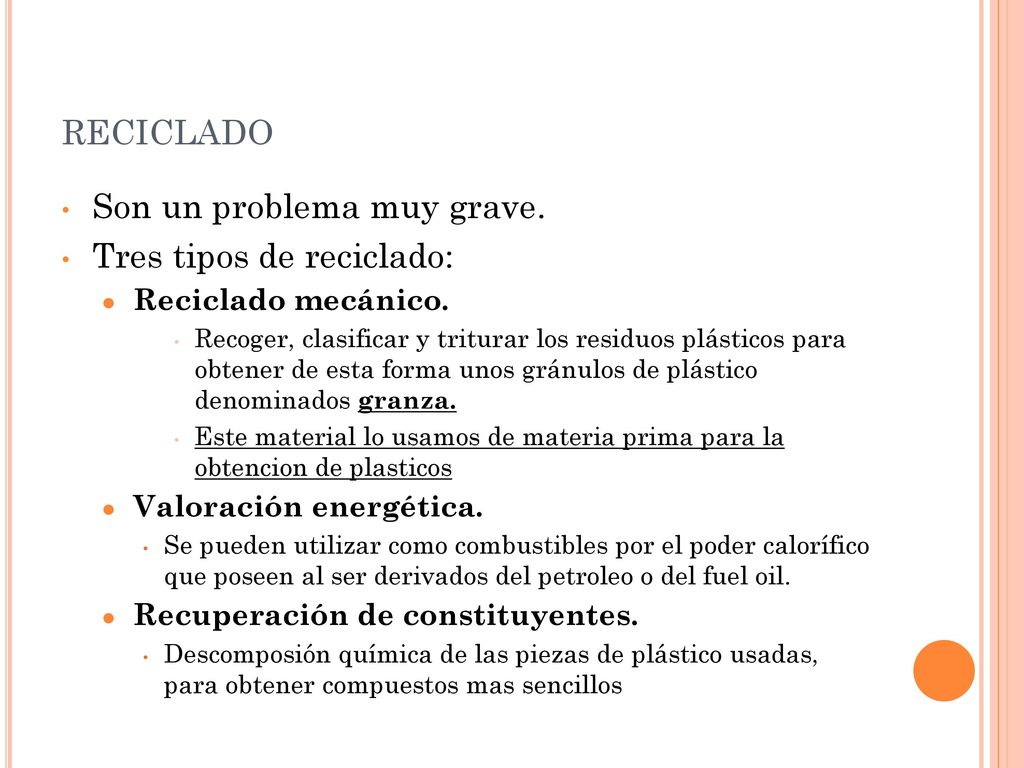 reciclado Son un problema muy grave. Tres tipos de reciclado: