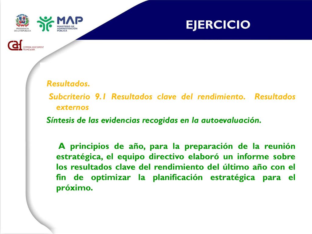 EJERCICIO Resultados. Subcriterio 9.1 Resultados clave del rendimiento. Resultados externos.