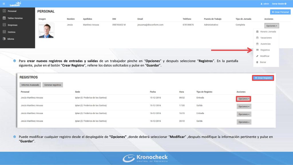 Para crear nuevos registros de entradas y salidas de un trabajador pinche en Opciones y después seleccione Registros . En la pantalla siguiente, pulse en el botón Crear Registro , rellene los datos solicitados y pulse en Guardar .