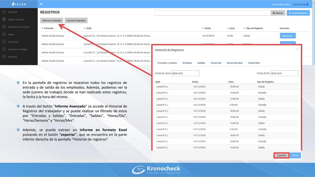 En la pantalla de registros se muestran todos los registros de entrada y de salida de los empleados. Además, podemos ver la sede (centro de trabajo) donde se han realizado estos registros, la fecha y la hora del mismo.