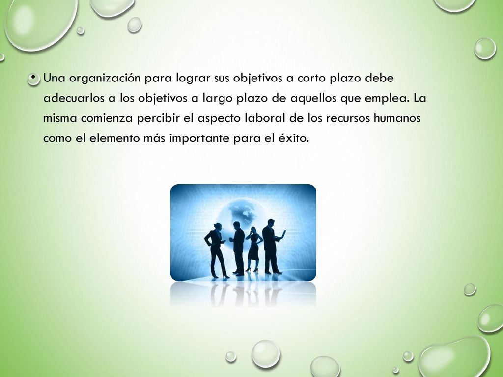Una organización para lograr sus objetivos a corto plazo debe adecuarlos a los objetivos a largo plazo de aquellos que emplea.