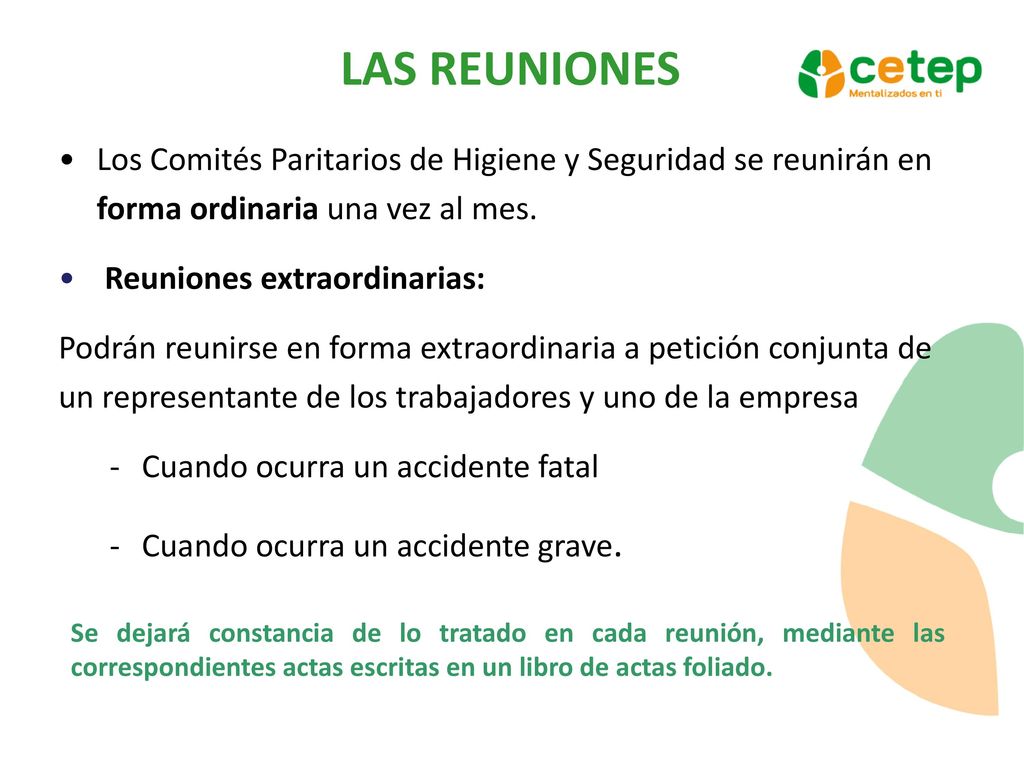 LAS REUNIONES Los Comités Paritarios de Higiene y Seguridad se reunirán en forma ordinaria una vez al mes.