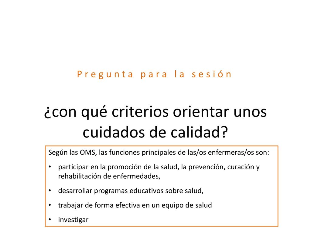 Pregunta para la sesión ¿con qué criterios orientar unos cuidados de calidad