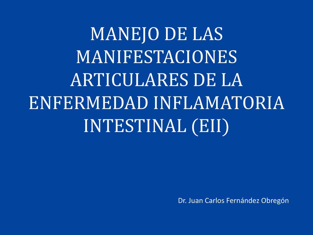 MANEJO DE LAS MANIFESTACIONES ARTICULARES DE LA ENFERMEDAD INFLAMATORIA INTESTINAL (EII)