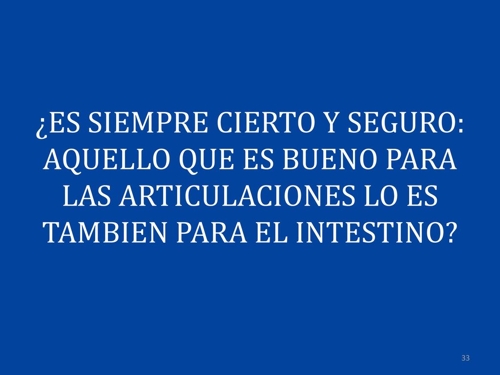 ¿ES SIEMPRE CIERTO Y SEGURO: AQUELLO QUE ES BUENO PARA LAS ARTICULACIONES LO ES TAMBIEN PARA EL INTESTINO