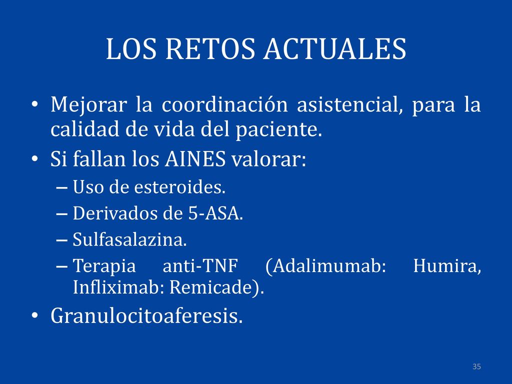 LOS RETOS ACTUALES Mejorar la coordinación asistencial, para la calidad de vida del paciente. Si fallan los AINES valorar: