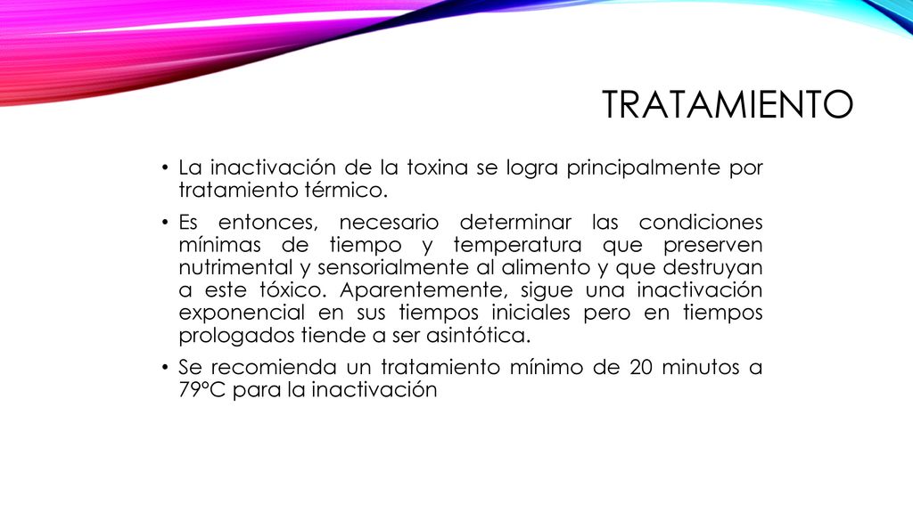 Tratamiento La inactivación de la toxina se logra principalmente por tratamiento térmico.