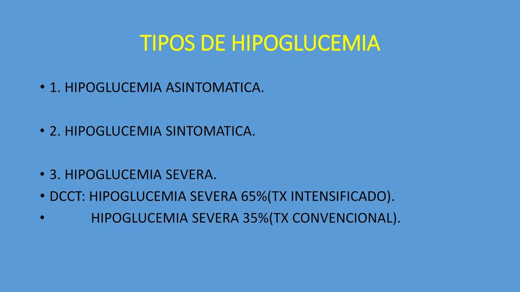 TIPOS DE HIPOGLUCEMIA 1. HIPOGLUCEMIA ASINTOMATICA.