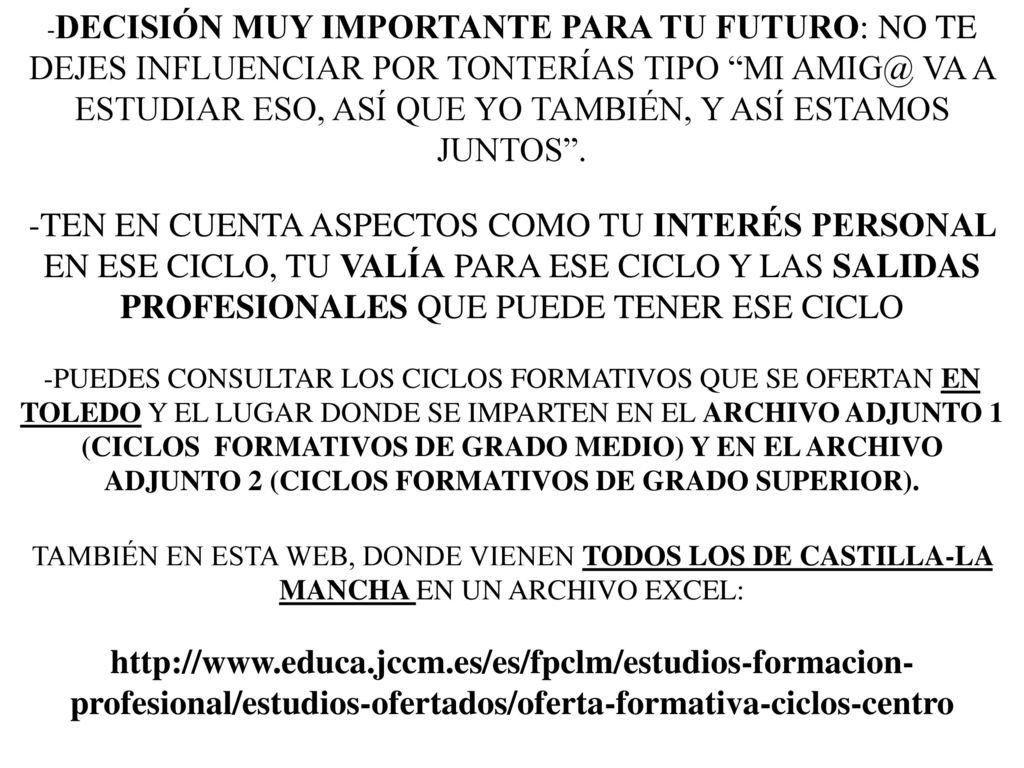 -DECISIÓN MUY IMPORTANTE PARA TU FUTURO: NO TE DEJES INFLUENCIAR POR TONTERÍAS TIPO MI VA A ESTUDIAR ESO, ASÍ QUE YO TAMBIÉN, Y ASÍ ESTAMOS JUNTOS .