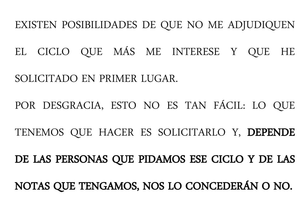 EXISTEN POSIBILIDADES DE QUE NO ME ADJUDIQUEN EL CICLO QUE MÁS ME INTERESE Y QUE HE SOLICITADO EN PRIMER LUGAR.