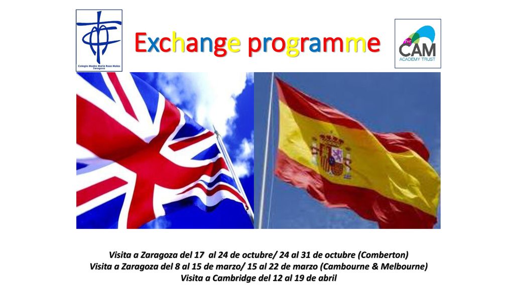 Exchange programme Visita a Ampthill 25 de enero al 1 de febrero. Visita a Zaragoza 22 de marzo al 28 de marzo.