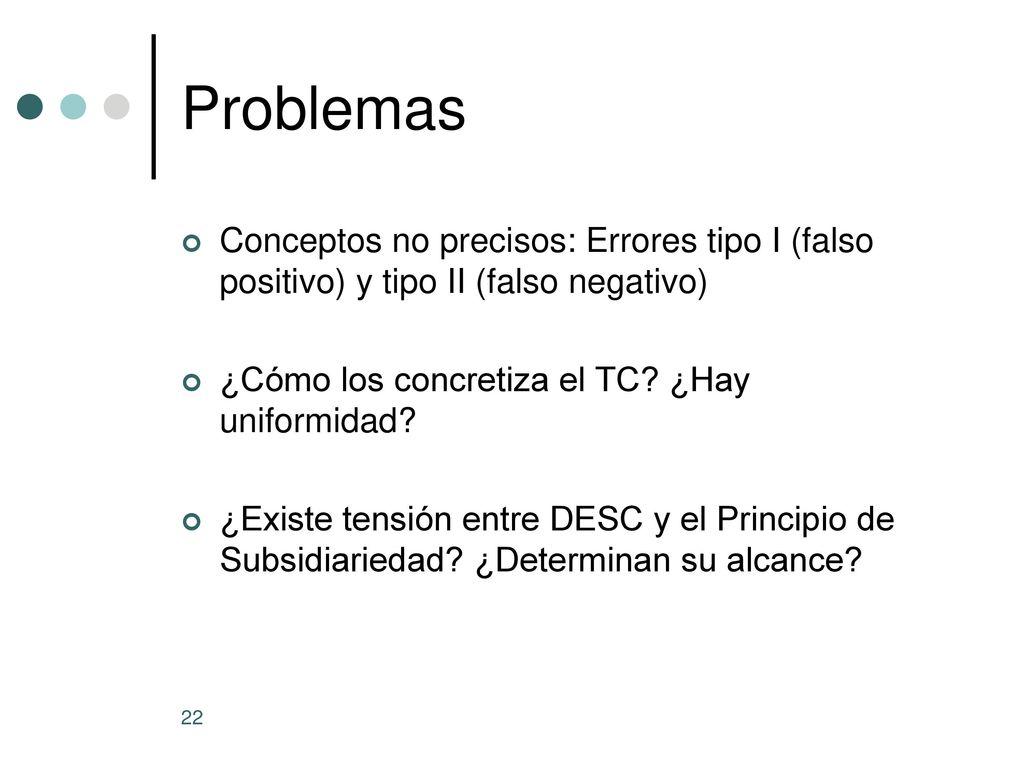 Problemas Conceptos no precisos: Errores tipo I (falso positivo) y tipo II (falso negativo) ¿Cómo los concretiza el TC ¿Hay uniformidad