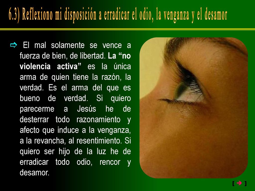 6.3) Reflexiono mi disposición a erradicar el odio, la venganza y el desamor