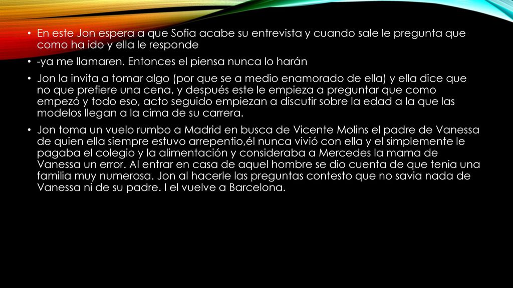 En este Jon espera a que Sofia acabe su entrevista y cuando sale le pregunta que como ha ido y ella le responde