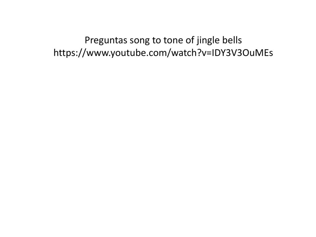 Preguntas song to tone of jingle bells   youtube. com/watch