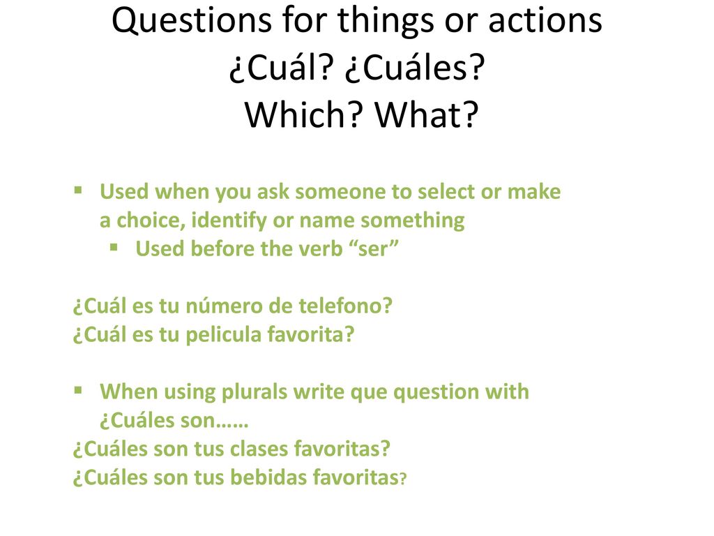 Questions for things or actions ¿Cuál ¿Cuáles Which What