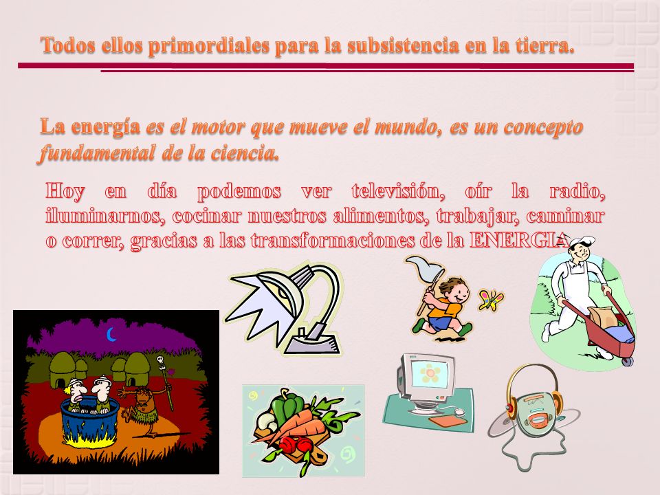 Todos ellos primordiales para la subsistencia en la tierra.