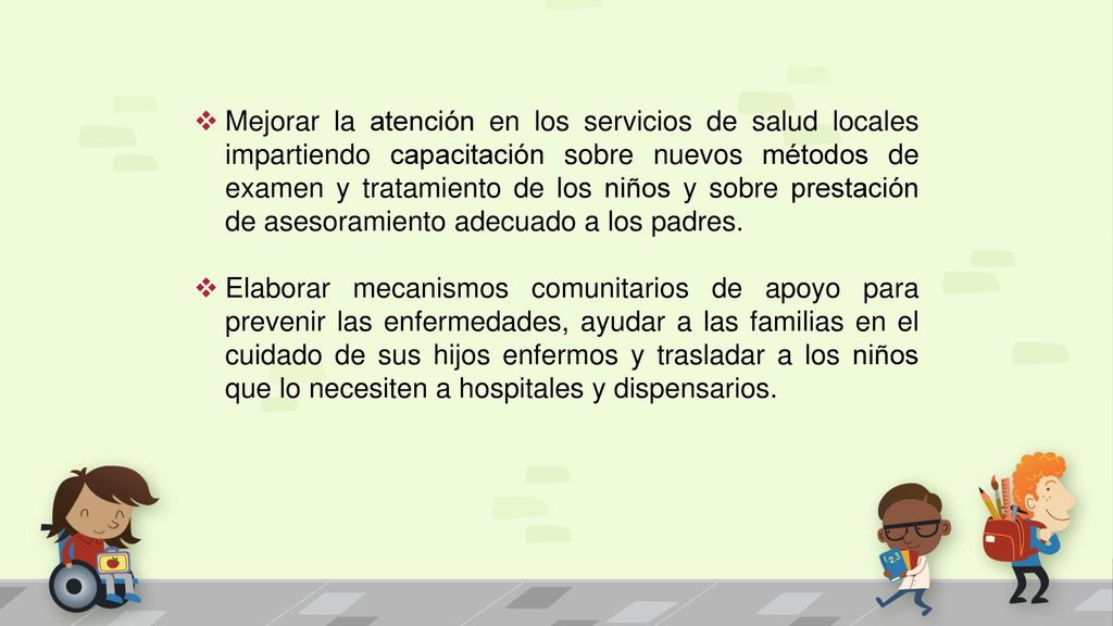 Mejorar la atención en los servicios de salud locales impartiendo capacitación sobre nuevos métodos de examen y tratamiento de los niños y sobre prestación de asesoramiento adecuado a los padres.